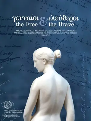 A szabadok és a bátrak: Az amerikai filozófusok és a görögök dicsőséges küzdelme” (1776-1866)” - The Free and the Brave: American Philhellenes and the Glorious Struggle of the Greeks