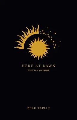 Itt hajnalban: versek és prózák - Here at Dawn: Poetry and Prose