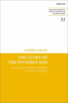 A láthatatlan Isten dicsősége: Két égi hatalom hagyományai és a korai krisztológia - The Glory of the Invisible God: Two Powers in Heaven Traditions and Early Christology