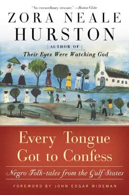 Every Tongue Got to Confess: Negro Folk-Tales from the Gulf States (Minden nyelvnek vallania kell: Néger népmesék az Öböl-államokból) - Every Tongue Got to Confess: Negro Folk-Tales from the Gulf States