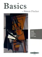 Alapok (hegedű) - 300 gyakorlat és gyakorlóprogram a hegedűhöz - Basics (Violin) - 300 Excercises and Practice Routines for the Violin