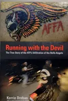 Futás az ördöggel: Az Atf beszivárgásának igaz története a Hells Angelsbe - Running with the Devil: The True Story Of The Atf's Infiltration Of The Hells Angels