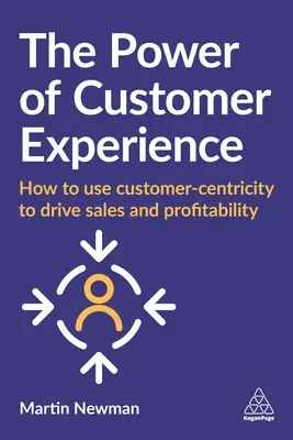 Az ügyfélélmény ereje: Hogyan használjuk az ügyfélközpontúságot az értékesítés és a nyereségesség növelésére? - The Power of Customer Experience: How to Use Customer-Centricity to Drive Sales and Profitability