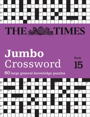 The Times 2 Jumbo Keresztrejtvénykönyv 15: 60 világhírű keresztrejtvény a Times2-től - The Times 2 Jumbo Crossword Book 15: 60 World-Famous Crossword Puzzles from the Times2