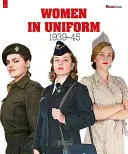 Egyenruhás nők: 1939-1945 - Women in Uniform: 1939-1945