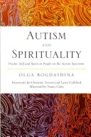 Autizmus és spiritualitás: Psziché, én és lélek az autizmus spektrumon élő embereknél - Autism and Spirituality: Psyche, Self and Spirit in People on the Autism Spectrum