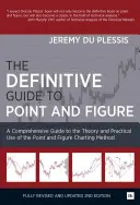 The Definitive Guide to Point and Figure: Átfogó útmutató a pont- és ábraábrázolási módszer elméletéhez és gyakorlati alkalmazásához - The Definitive Guide to Point and Figure: A Comprehensive Guide to the Theory and Practical Use of the Point and Figure Charting Method