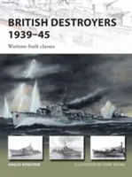 Brit rombolók 1939-45: A háború idején épített osztályok - British Destroyers 1939-45: Wartime-Built Classes