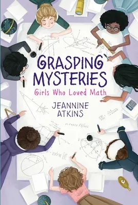 Grasping Mysteries: Lányok, akik szerették a matematikát - Grasping Mysteries: Girls Who Loved Math