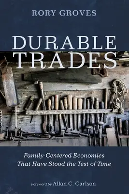 Tartós szakmák: Családközpontú gazdaságok, amelyek kiállták az idő próbáját - Durable Trades: Family-Centered Economies That Have Stood the Test of Time