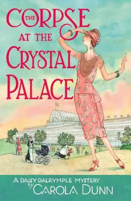 A holttest a kristálypalotában: Daisy Dalrymple rejtélye - The Corpse at the Crystal Palace: A Daisy Dalrymple Mystery