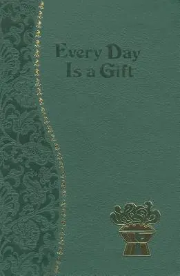 Minden nap egy ajándék: A Szentírásból és a szentek írásaiból vett perces meditációk minden napra. - Every Day Is a Gift: Minute Meditations for Every Day Taken from the Holy Bible and the Writings of the Saints