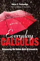 Hétköznapi számtan: A körülöttünk lévő rejtett matematika felfedezése - Everyday Calculus: Discovering the Hidden Math All Around Us