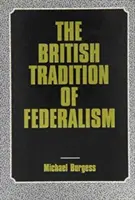 A föderalizmus brit hagyománya: Studies in Federalism (Leicester, Anglia) - The British Tradition of Federalism: Studies in Federalism (Leicester, England)