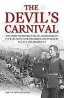 Az ördög karneválja - Az Armageddon első száz napja 1. zászlóalj Northumberland Fusiliers 1914. augusztus - december - Devil's Carnival - The First Hundred Days of Armageddon 1st Battalion Northumberland Fusiliers August - December 1914