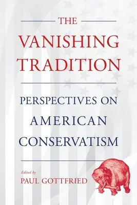 Eltűnő hagyomány: Perspectives on American Conservatism - Vanishing Tradition: Perspectives on American Conservatism