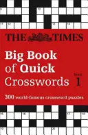 The Times Big Book of Quick Crosswords 1. könyv: 300 világhírű keresztrejtvényfejtés - The Times Big Book of Quick Crosswords Book 1: 300 World-Famous Crossword Puzzles