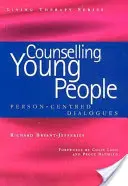 Counselling Young People - Person-Centered Dialogues (Bryant-Jefferies Richard (Nyugdíjas BACP akkreditált személyközpontú tanácsadó és szupervizor UK)) - Counselling Young People - Person-Centered Dialogues (Bryant-Jefferies Richard (Retired BACP Accredited Person-Centred Counsellor and Supervisor UK))