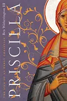 Priszkilla: Egy korai keresztény élete - Priscilla: The Life of an Early Christian