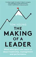 The Making of a Leader: Mit taníthat nekünk az élsport a vezetésről, a menedzsmentről és a teljesítményről? - The Making of a Leader: What Elite Sport Can Teach Us about Leadership, Management and Performance