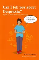 Mesélhetek a diszpraxiáról? Útmutató barátoknak, családtagoknak és szakembereknek - Can I Tell You about Dyspraxia?: A Guide for Friends, Family and Professionals