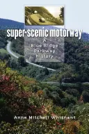 Szuper-szcenikus autópálya: A Blue Ridge Parkway története - Super-Scenic Motorway: A Blue Ridge Parkway History