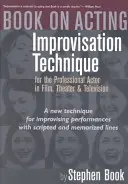 Könyv a színészetről: Improvizatív színjátszás a szövegkönyvben szereplő szövegek elmondása közben - Book on Acting: Improvising Acting While Speaking Scripted Lines