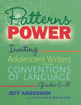 A hatalom mintái, 6-8. osztály: A nyelvi konvenciókba invitáló serdülő írók - Patterns of Power, Grades 6-8: Inviting Adolescent Writers Into the Conventions of Language