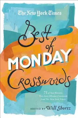 The New York Times Best of Monday Crosswords: 75 kedvenc nagyon könnyű hétfői keresztrejtvény a New York Times-tól - The New York Times Best of Monday Crosswords: 75 of Your Favorite Very Easy Monday Crosswords from the New York Times