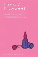 Szovjet Signorák: A kelet-európai migráció személyes és kollektív átalakulásai - Soviet Signoras: Personal and Collective Transformations in Eastern European Migration