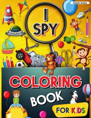 I Spy Coloring Book for Kids: I Spy Coloring Book, I Spy Coloring Book, Great Learning Activity Book, I Spy Books for Kids, I Spy Books for Kids - I Spy Coloring Book for Kids: Coloring and Guessing Game for Kids, I Spy Coloring Book, Great Learning Activity Book, I Spy Books for Kids