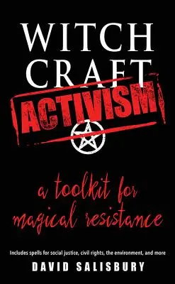 Boszorkányság aktivizmus: A Toolkit for Magical Resistance (Includes Spells for Social Justice, Civil Rights, the Environment, and More) - Witchcraft Activism: A Toolkit for Magical Resistance (Includes Spells for Social Justice, Civil Rights, the Environment, and More)