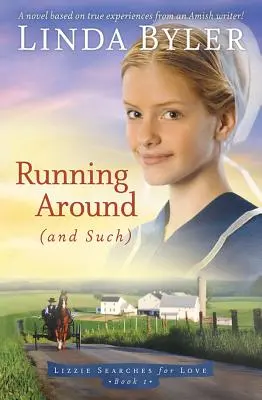 Körbefutás (és hasonlók): Egy amis író igaz élményeken alapuló regénye! - Running Around (and Such): A Novel Based on True Experiences from an Amish Writer!