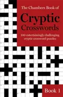 The Chambers Book of Cryptic Crosswords, 1. könyv: 100 szórakoztatóan kihívást jelentő rejtélyes keresztrejtvényfejtés - The Chambers Book of Cryptic Crosswords, Book 1: 100 Entertainingly Challenging Cryptic Crossword Puzzles