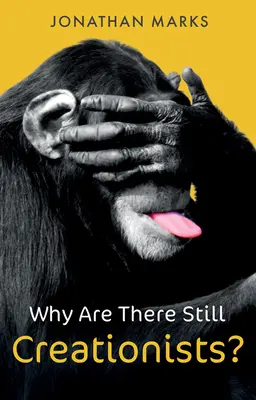 Miért vannak még mindig kreacionisták? Az emberi evolúció és az ősök - Why Are There Still Creationists?: Human Evolution and the Ancestors