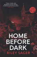 Home Before Dark - 'Okos, fordulatos, hátborzongató' Ruth Ware - Home Before Dark - 'Clever, twisty, spine-chilling' Ruth Ware