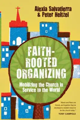 A hitből fakadó szerveződés: Az egyház mozgósítása a világ szolgálatára - Faith-Rooted Organizing: Mobilizing the Church in Service to the World