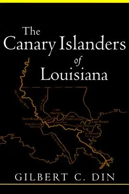 Louisiana kanári-szigeteki lakói (átdolgozott kiadás) - Canary Islanders of Louisiana (Revised)