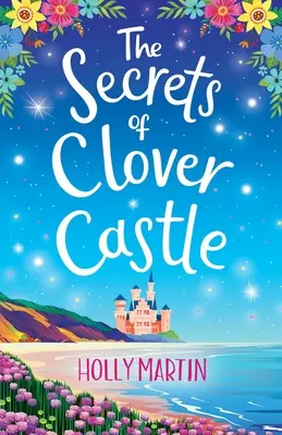 A Clover Castle titkai: Korábban megjelent: Fairytale Beginnings - The Secrets of Clover Castle: Previously published as Fairytale Beginnings