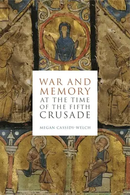 Háború és emlékezet az ötödik keresztes hadjárat idején - War and Memory at the Time of the Fifth Crusade