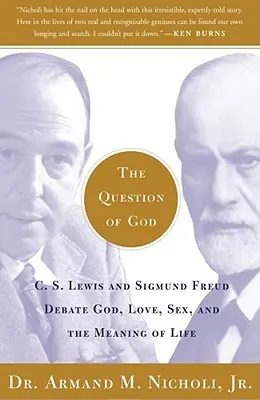 Isten kérdése: C.S. Lewis és Sigmund Freud vitája Istenről, szerelemről, szexről és az élet értelméről - The Question of God: C.S. Lewis and Sigmund Freud Debate God, Love, Sex, and the Meaning of Life