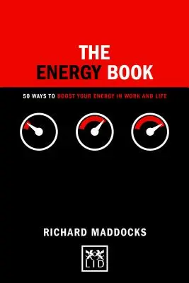 Az energiakönyv: 50 módszer az energia növelésére a munkában és az életben - The Energy Book: 50 Ways to Boost Your Energy in Work and Life