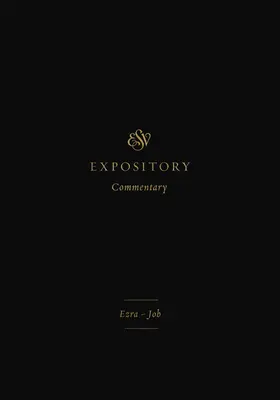 ESV Expository Commentary (4. kötet): Ezra-Jób - ESV Expository Commentary (Volume 4): Ezra-Job