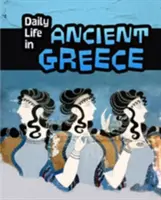 A mindennapi élet az ókori Görögországban - Daily Life in Ancient Greece