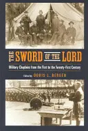 Az Úr kardja: A katonai lelkészek az első századtól a huszonegyedik századig - The Sword of the Lord: Military Chaplains from the First to the Twenty-First Century