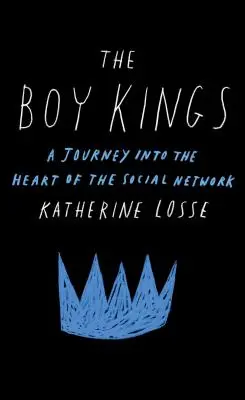 The Boy Kings: Utazás a közösségi háló szívébe - The Boy Kings: A Journey Into the Heart of the Social Network