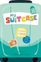 Az én bőröndöm: A Fun Book of Travel - My Suitcase: A Fun Book of Travel