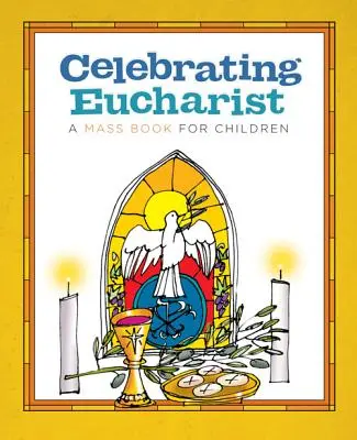 Az Eucharisztia ünneplése: A Mass Book for Children - Celebrating Eucharist: A Mass Book for Children