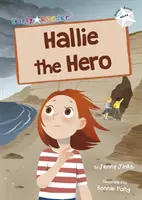 Hallie, a hős - (White Early Reader) - Hallie the Hero - (White Early Reader)