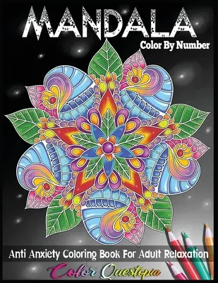 Mandala Color by Number Anti Anxiety Coloring Book for Adult Relaxation (Szorongásoldó színezőkönyv felnőtteknek) - Mandala Color by Number Anti Anxiety Coloring Book for Adult Relaxation